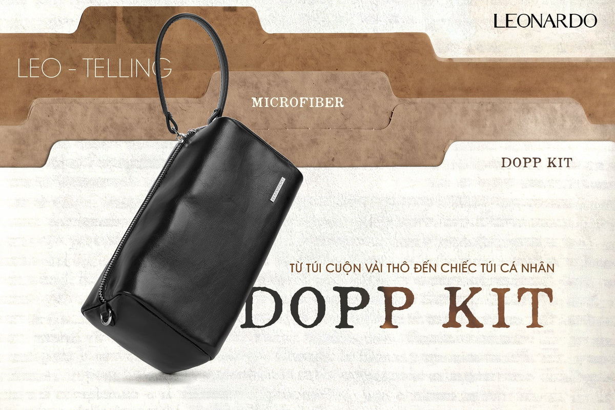 [LEO-TELLING] TỪ TÚI CUỘN VẢI THÔ ĐẾN CHIẾC TÚI DOPP KIT