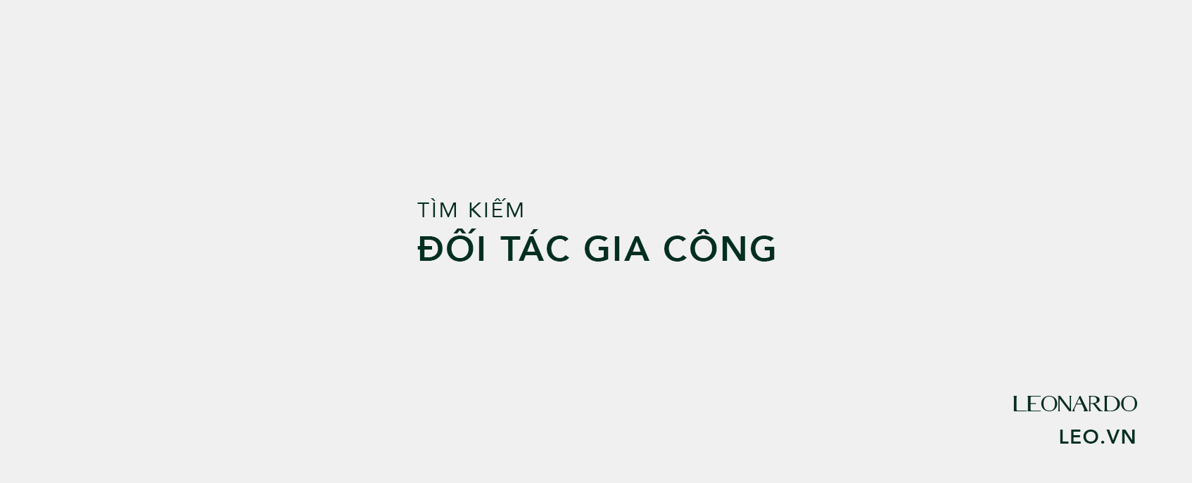 TÌM KIẾM ĐỐI TÁC GIA CÔNG - LEONARDO RECRUITMENT